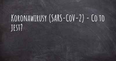Koronawirusy COVID 19 (SARS-CoV-2) - Co to jest?
