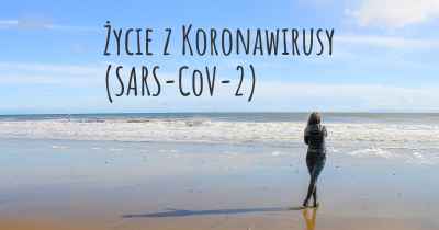 Życie z Koronawirusy COVID 19 (SARS-CoV-2)