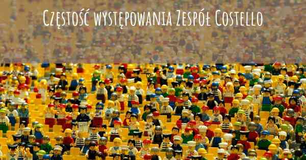 Częstość występowania Zespół Costello