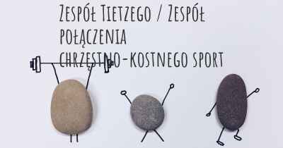 Zespół Tietzego / Zespół połączenia chrzęstno-kostnego sport