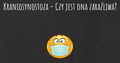 Kraniosynostoza - Czy jest ona zaraźliwa?