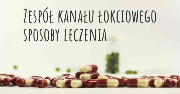 Zespół kanału łokciowego sposoby leczenia