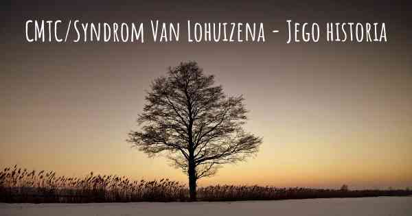 CMTC/Syndrom Van Lohuizena - Jego historia