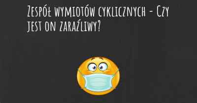 Zespół wymiotów cyklicznych - Czy jest on zaraźliwy?