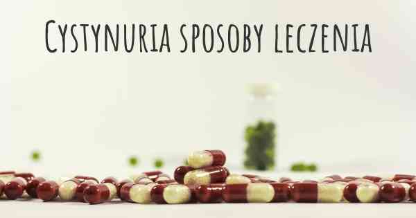 Cystynuria sposoby leczenia