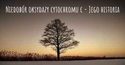 Niedobór oksydazy cytochromu c - Jego historia