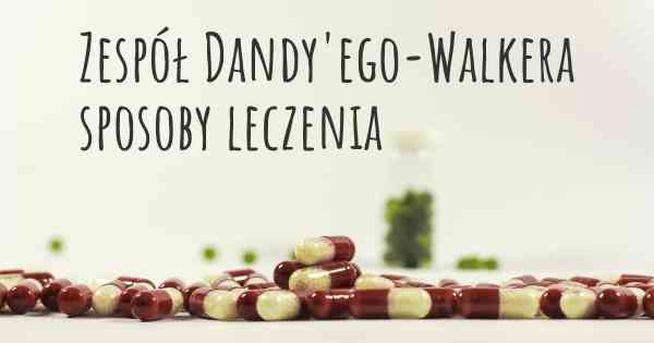 Zespół Dandy'ego-Walkera sposoby leczenia