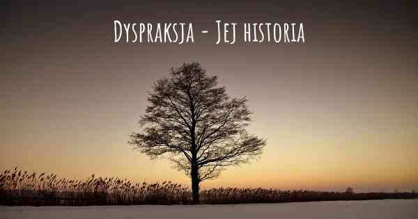 Dyspraksja - Jej historia