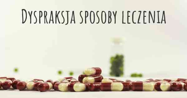 Dyspraksja sposoby leczenia