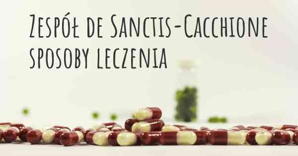 Zespół de Sanctis-Cacchione sposoby leczenia