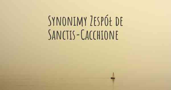 Synonimy Zespół de Sanctis-Cacchione