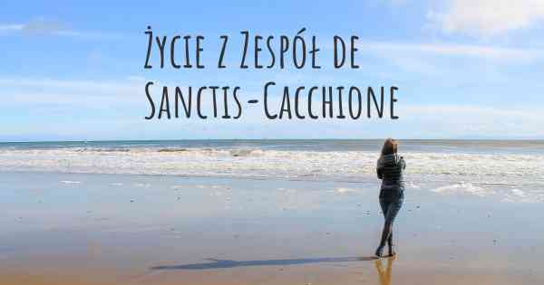 Życie z Zespół de Sanctis-Cacchione