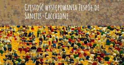 Częstość występowania Zespół de Sanctis-Cacchione