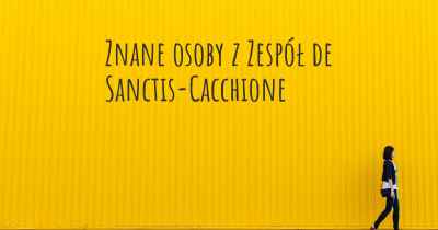 Znane osoby z Zespół de Sanctis-Cacchione