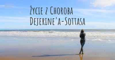 Życie z Choroba Dejerine'a-Sottasa