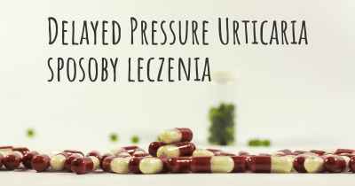 Delayed Pressure Urticaria sposoby leczenia