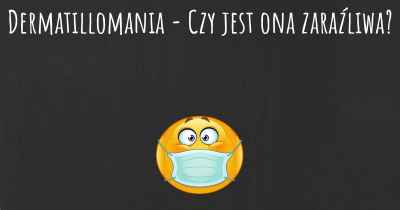 Dermatillomania - Czy jest ona zaraźliwa?