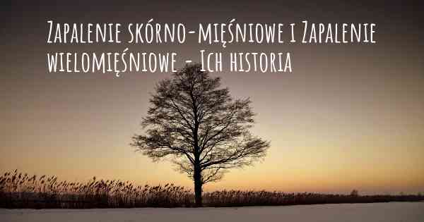 Zapalenie skórno-mięśniowe i Zapalenie wielomięśniowe - Ich historia