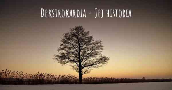 Dekstrokardia - Jej historia