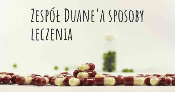 Zespół Duane'a sposoby leczenia