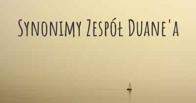 Synonimy Zespół Duane'a