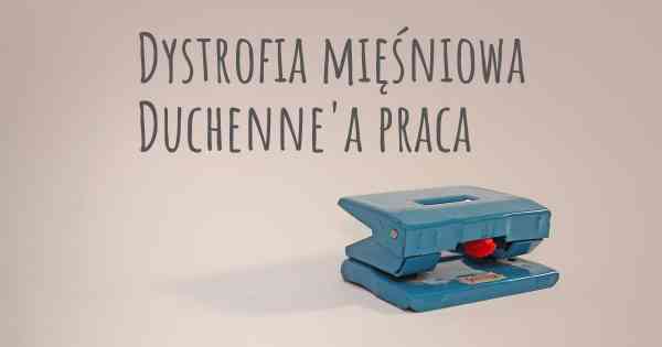 Dystrofia mięśniowa Duchenne'a praca