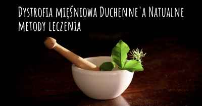 Dystrofia mięśniowa Duchenne'a Natualne metody leczenia