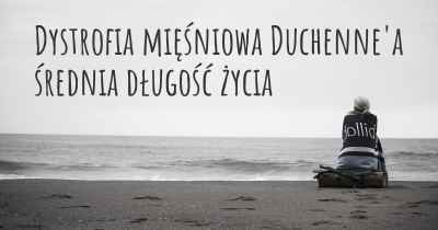 Dystrofia mięśniowa Duchenne'a średnia długość życia