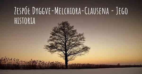 Zespół Dyggve-Melchiora-Clausena - Jego historia