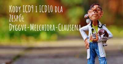 Kody ICD9 i ICD10 dla Zespół Dyggve-Melchiora-Clausena