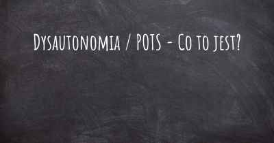 Dysautonomia / POTS - Co to jest?
