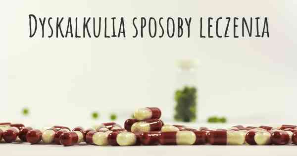 Dyskalkulia sposoby leczenia