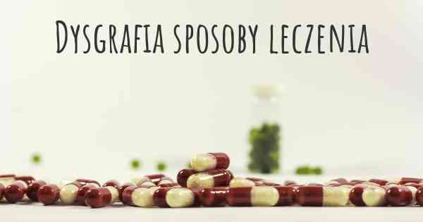 Dysgrafia sposoby leczenia