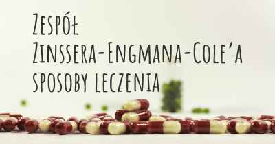 Zespół Zinssera-Engmana-Cole’a sposoby leczenia