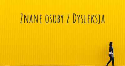 Znane osoby z Dysleksja