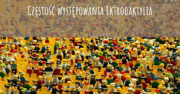 Częstość występowania Ektrodaktylia