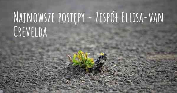 Najnowsze postępy - Zespół Ellisa-van Crevelda