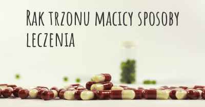 Rak trzonu macicy sposoby leczenia