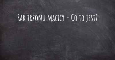 Rak trzonu macicy - Co to jest?