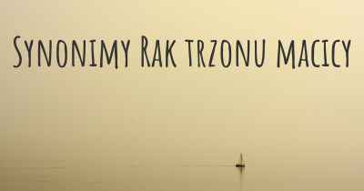 Synonimy Rak trzonu macicy