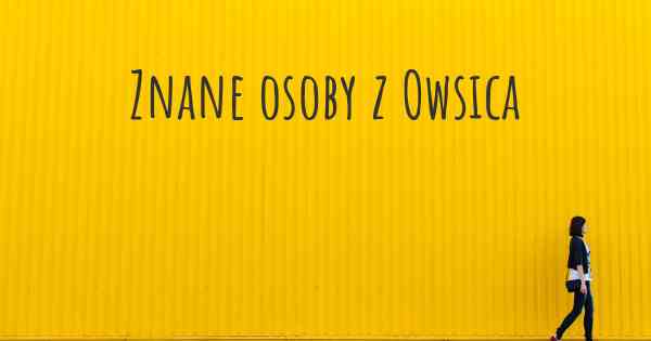 Znane osoby z Owsica