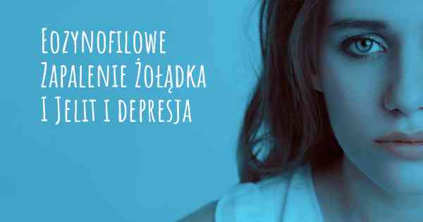 Eozynofilowe Zapalenie Żołądka I Jelit i depresja