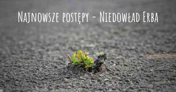 Najnowsze postępy - Niedowład Erba