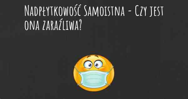 Nadpłytkowość Samoistna - Czy jest ona zaraźliwa?