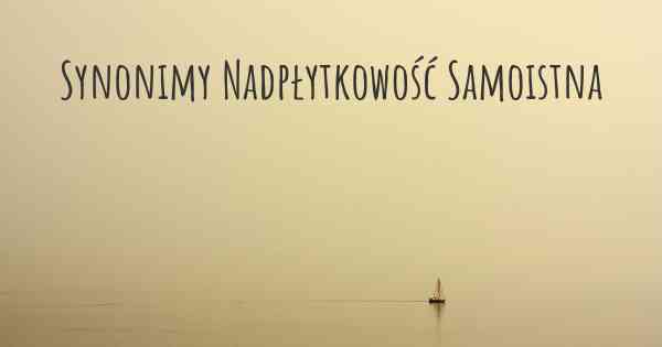 Synonimy Nadpłytkowość Samoistna