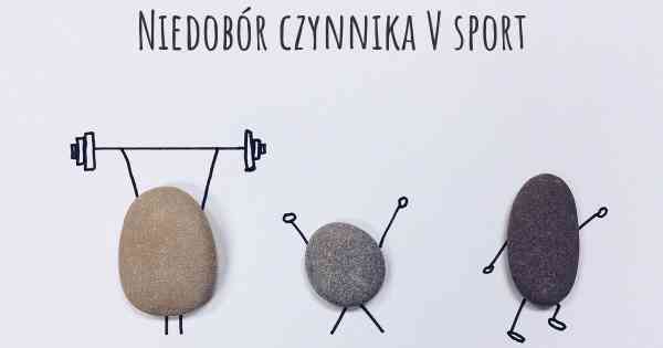 Niedobór czynnika V sport