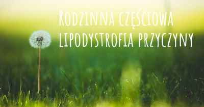 Rodzinna częściowa lipodystrofia przyczyny