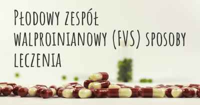 Płodowy zespół walproinianowy (FVS) sposoby leczenia