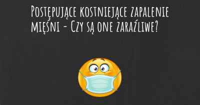 Postępujące kostniejące zapalenie mięśni - Czy są one zaraźliwe?