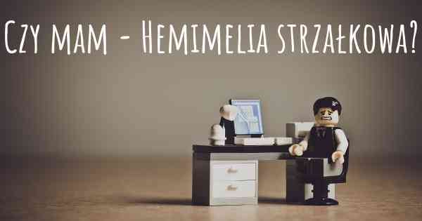 Czy mam - Hemimelia strzałkowa?